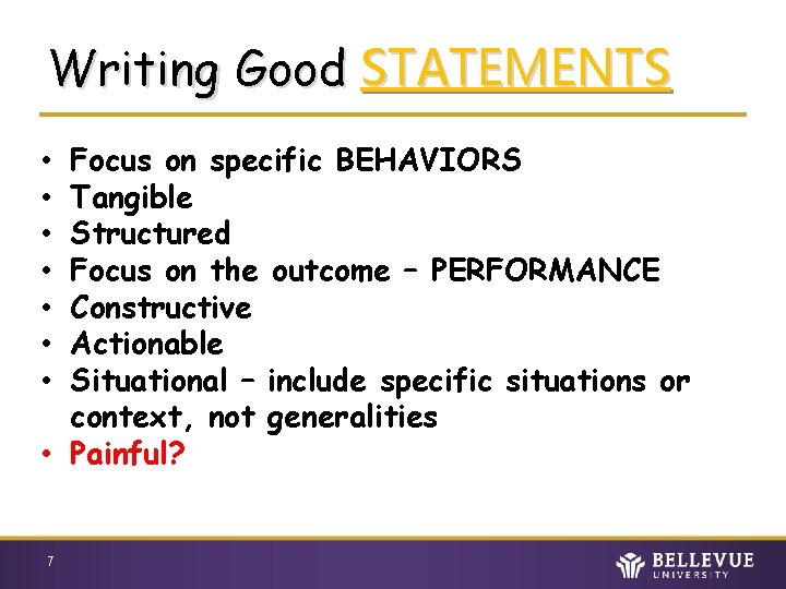 Writing Good STATEMENTS Focus on specific BEHAVIORS Tangible Structured Focus on the outcome –