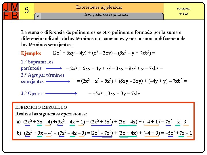 5 Expresiones algebraicas Suma y diferencia de polinomios 11 Matemáticas 2º ESO La suma