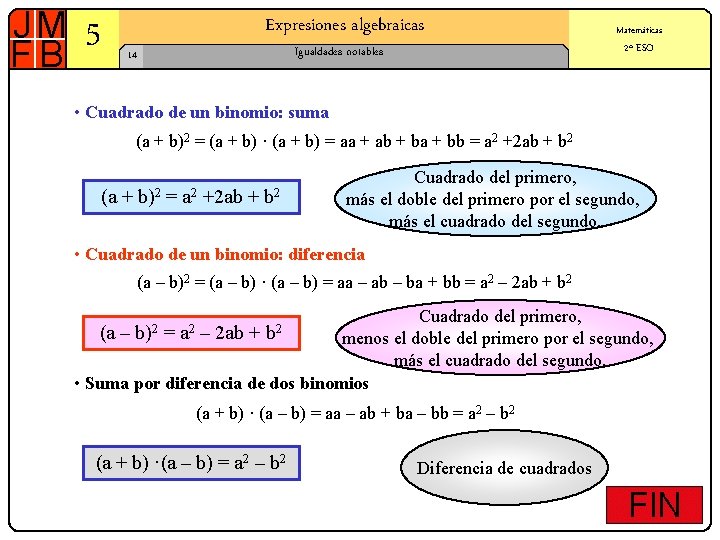 5 Expresiones algebraicas Igualdades notables 14 Matemáticas 2º ESO • Cuadrado de un binomio: