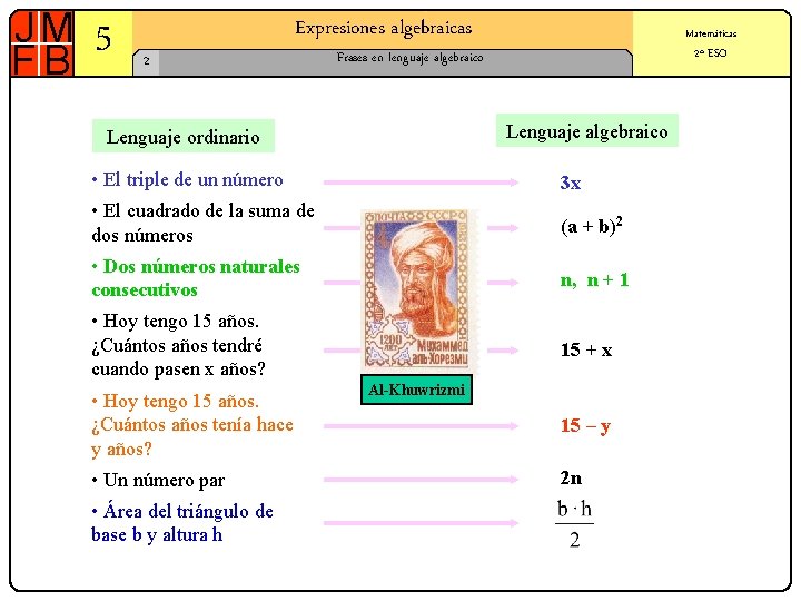 5 Expresiones algebraicas 2 Matemáticas 2º ESO Frases en lenguaje algebraico Lenguaje ordinario •