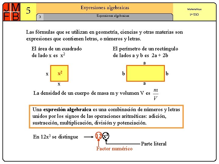 5 Expresiones algebraicas Matemáticas 2º ESO Expresiones algebraicas 3 Las fórmulas que se utilizan