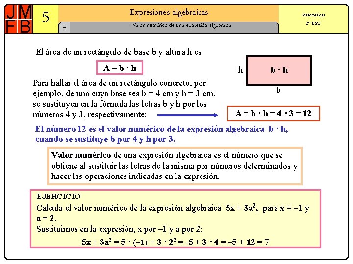 5 Expresiones algebraicas 4 Matemáticas 2º ESO Valor numérico de una expresión algebraica El