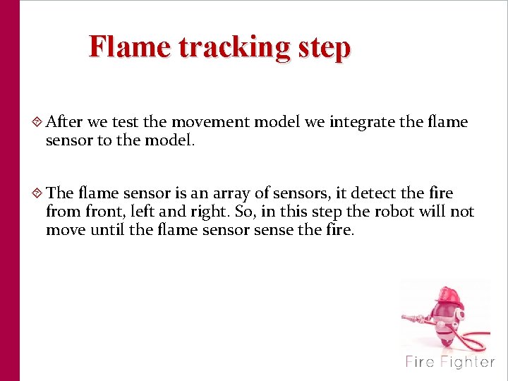  Flame tracking step After we test the movement model we integrate the flame