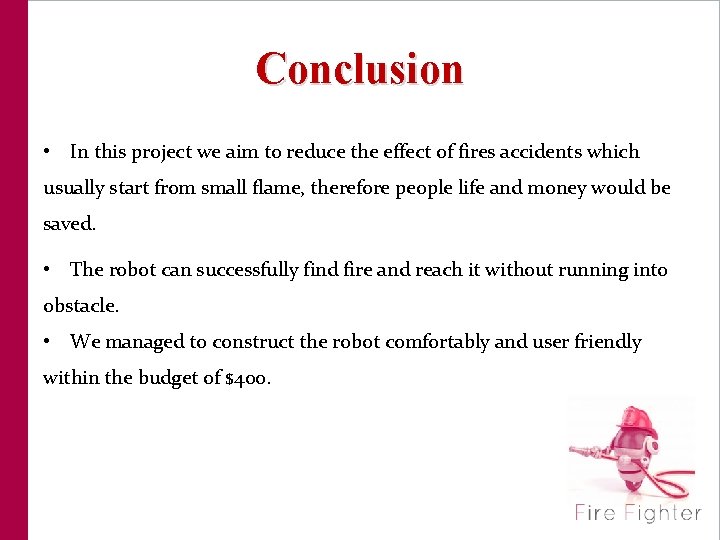 Conclusion • In this project we aim to reduce the effect of fires accidents