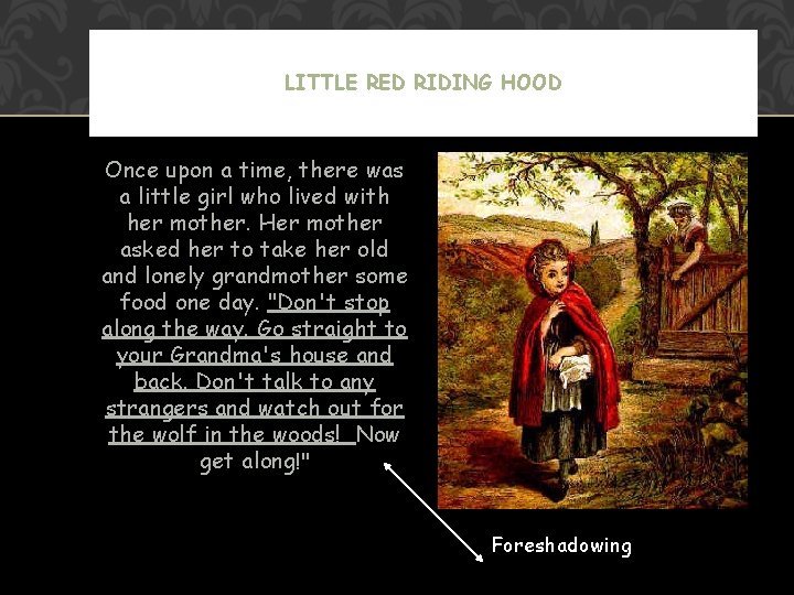 LITTLE RED RIDING HOOD Once upon a time, there was a little girl who