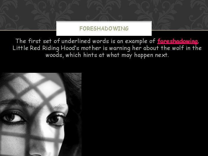 FORESHADOWING The first set of underlined words is an example of foreshadowing. Little Red