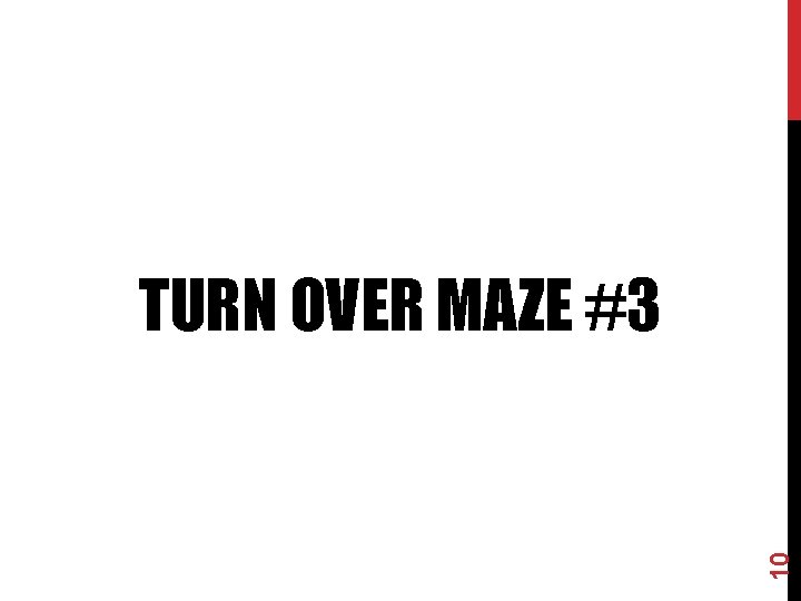 10 TURN OVER MAZE #3 