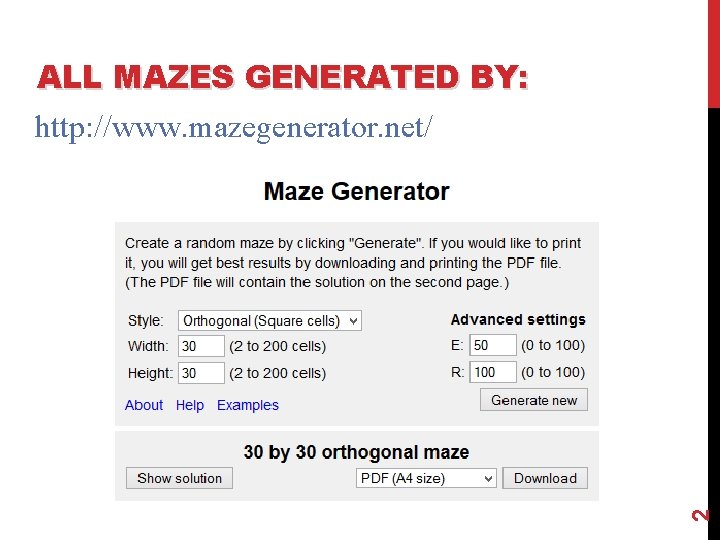 2 ALL MAZES GENERATED BY: http: //www. mazegenerator. net/ 