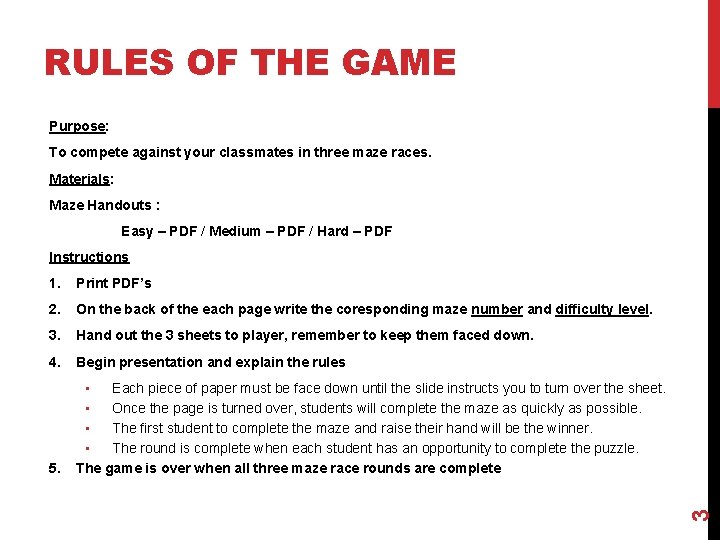 RULES OF THE GAME Purpose: To compete against your classmates in three maze races.