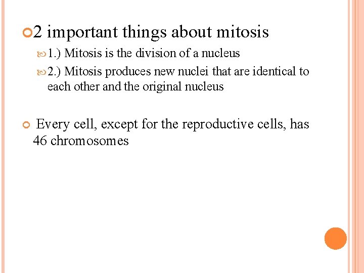  2 important things about mitosis 1. ) Mitosis is the division of a