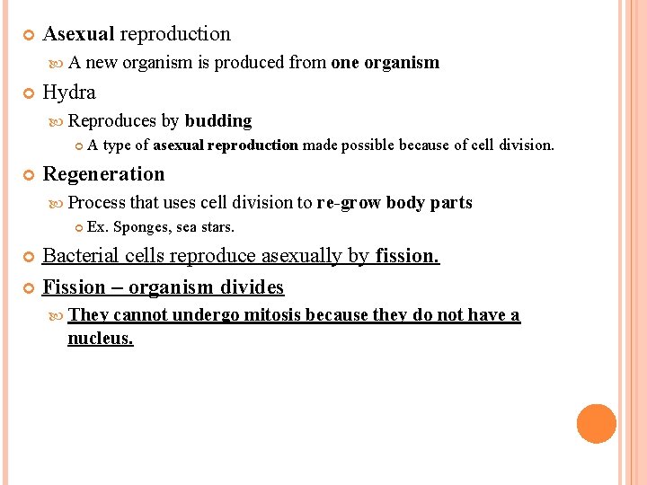 Asexual reproduction A new organism is produced from one organism Hydra Reproduces by