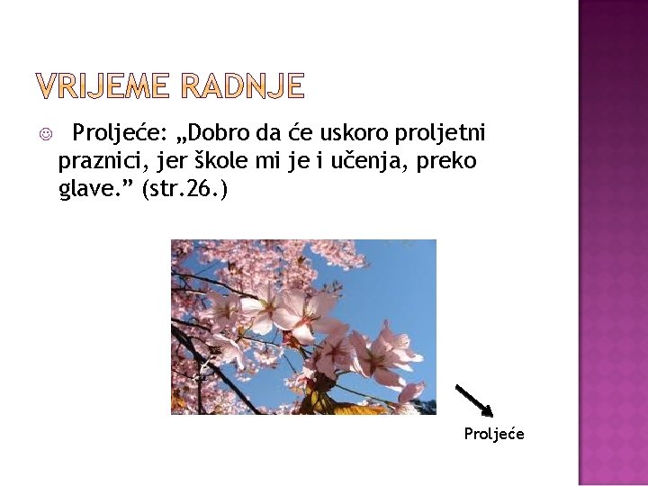  Proljeće: „Dobro da će uskoro proljetni praznici, jer škole mi je i učenja,