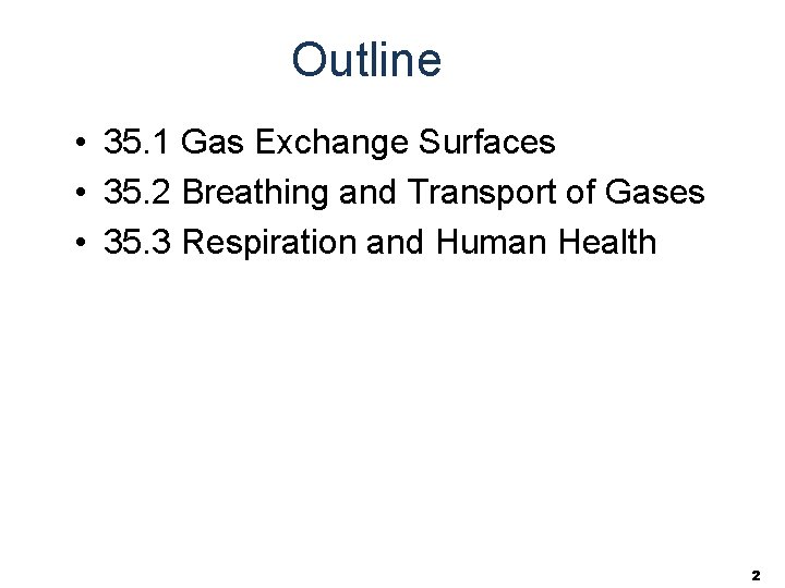 Outline • 35. 1 Gas Exchange Surfaces • 35. 2 Breathing and Transport of