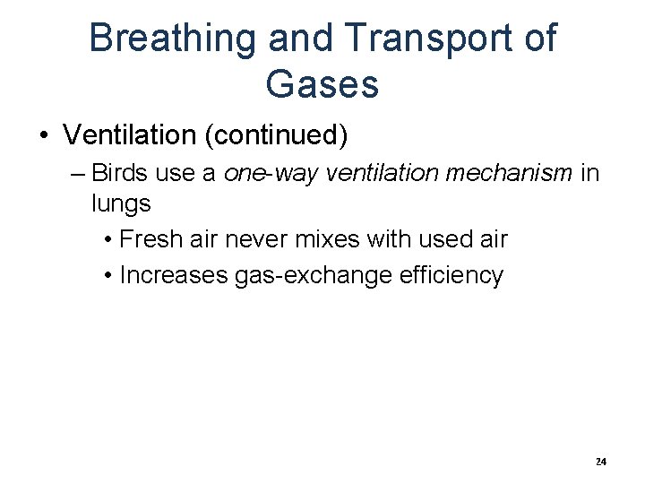 Breathing and Transport of Gases • Ventilation (continued) – Birds use a one-way ventilation