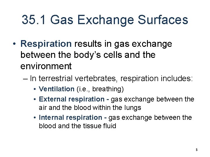 35. 1 Gas Exchange Surfaces • Respiration results in gas exchange between the body’s