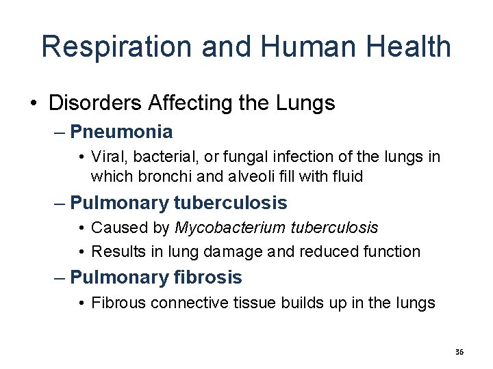 Respiration and Human Health • Disorders Affecting the Lungs – Pneumonia • Viral, bacterial,