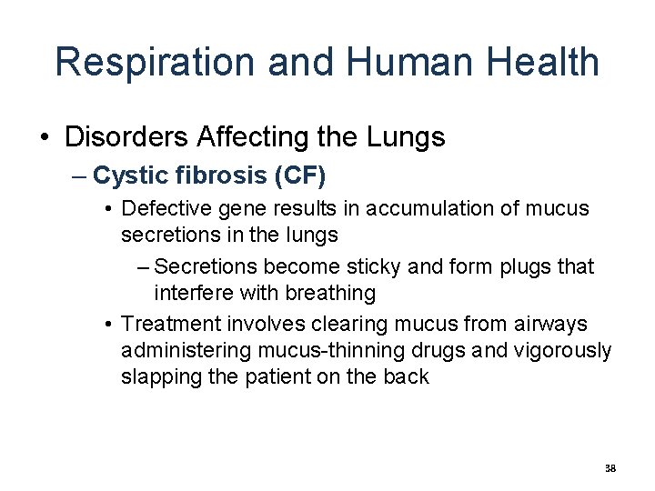 Respiration and Human Health • Disorders Affecting the Lungs – Cystic fibrosis (CF) •