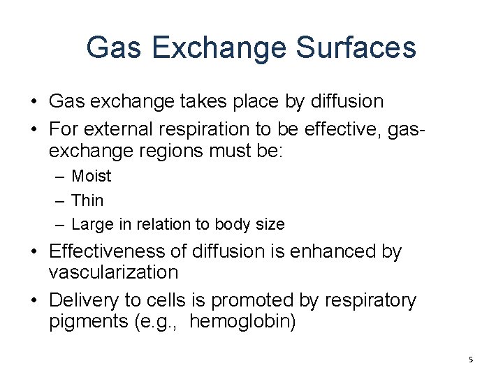 Gas Exchange Surfaces • Gas exchange takes place by diffusion • For external respiration