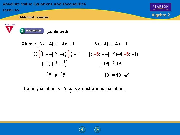 Absolute Value Equations and Inequalities Lesson 1 -5 Algebra 2 Additional Examples (continued) Check: