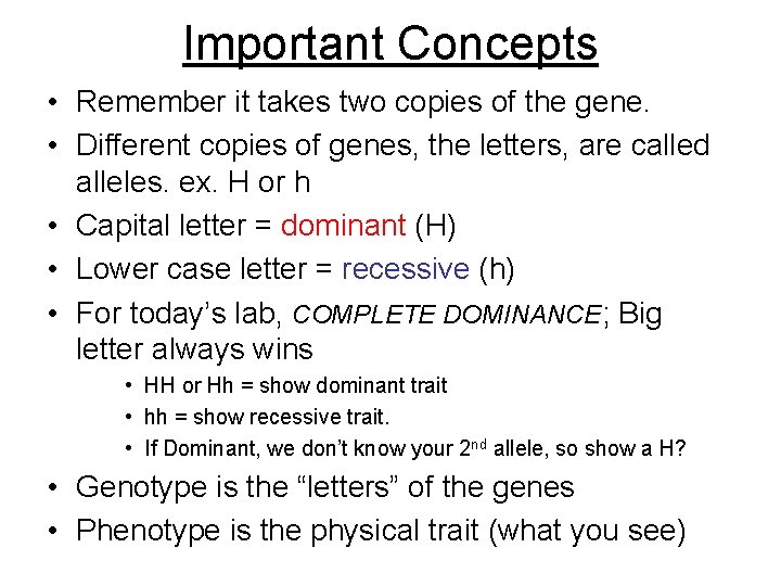 Important Concepts • Remember it takes two copies of the gene. • Different copies