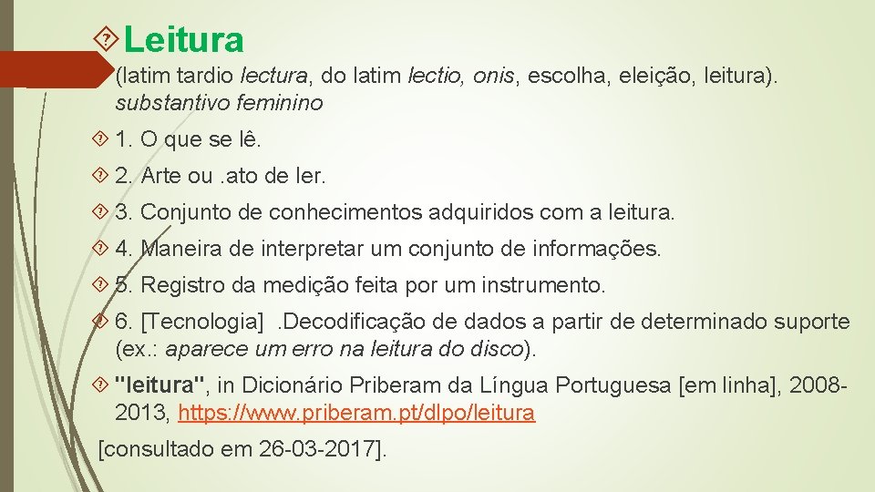 Leitura (latim tardio lectura, do latim lectio, onis, escolha, eleição, leitura). substantivo feminino