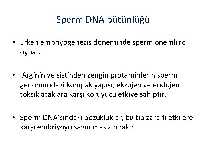 Sperm DNA bütünlüğü • Erken embriyogenezis döneminde sperm önemli rol oynar. • Arginin ve