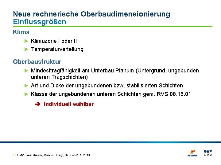 Neue rechnerische Oberbaudimensionierung Einflussgrößen Klima ► Klimazone I oder II ► Temperaturverteilung Oberbaustruktur ►