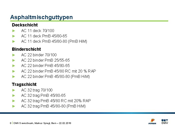 Asphaltmischguttypen Deckschicht ► ► ► AC 11 deck 70/100 AC 11 deck Pm. B