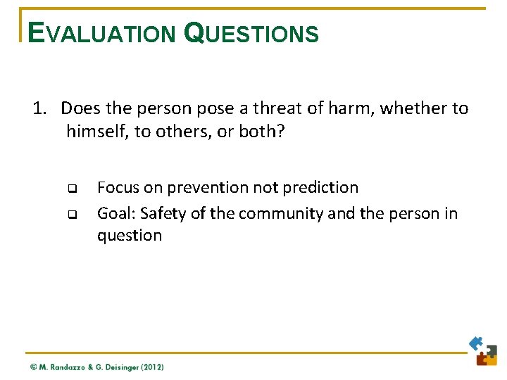 EVALUATION QUESTIONS 1. Does the person pose a threat of harm, whether to himself,