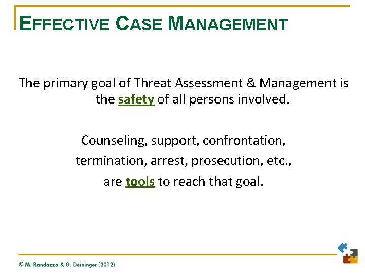 EFFECTIVE CASE MANAGEMENT The primary goal of Threat Assessment & Management is the safety