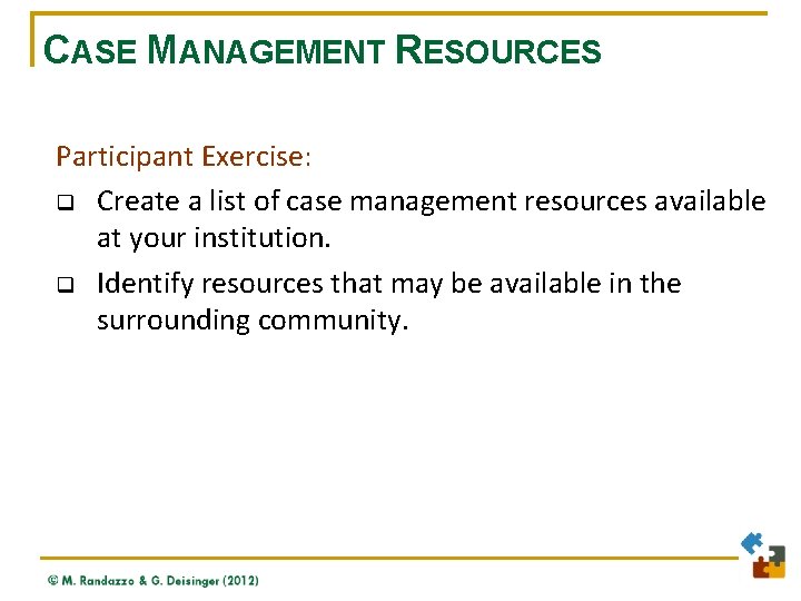 CASE MANAGEMENT RESOURCES Participant Exercise: q Create a list of case management resources available