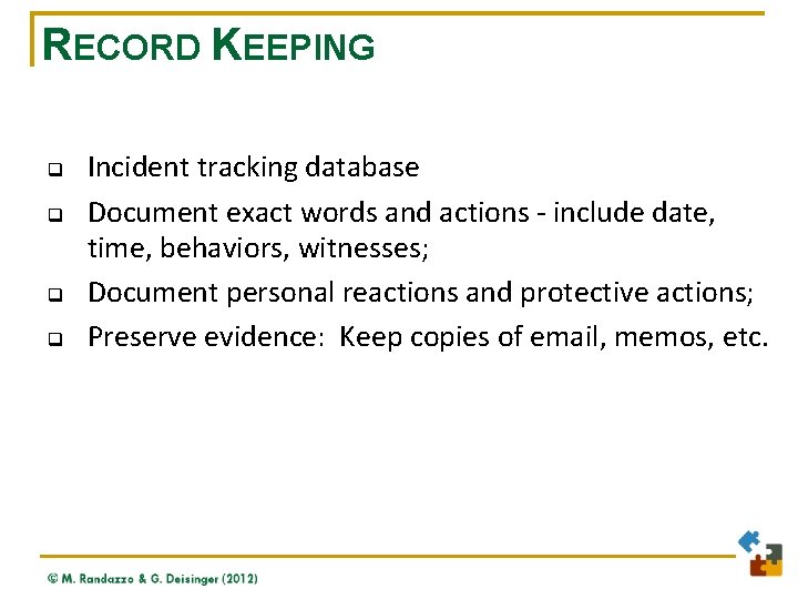 RECORD KEEPING q q Incident tracking database Document exact words and actions - include