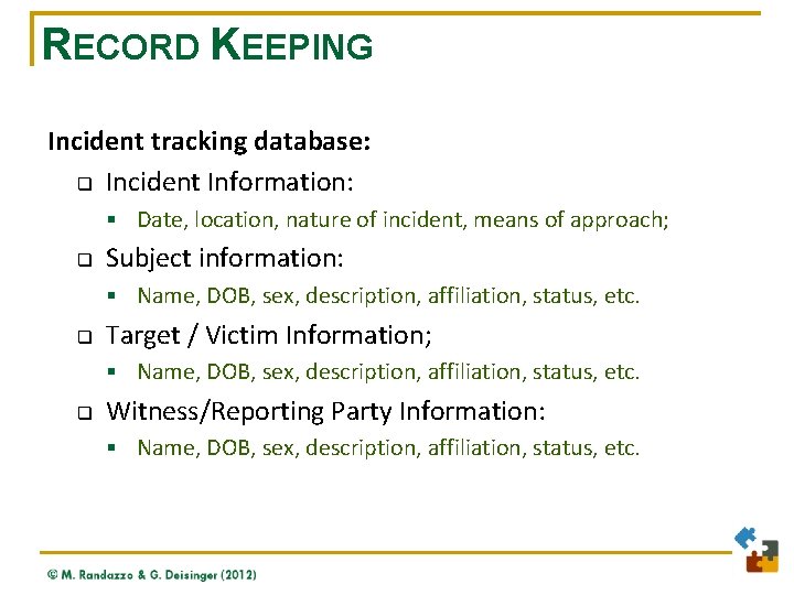 RECORD KEEPING Incident tracking database: q Incident Information: § Date, location, nature of incident,