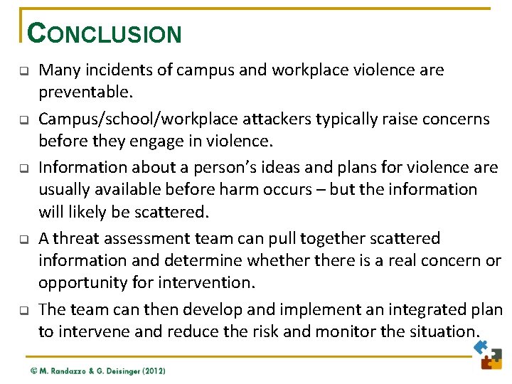 CONCLUSION q q q Many incidents of campus and workplace violence are preventable. Campus/school/workplace