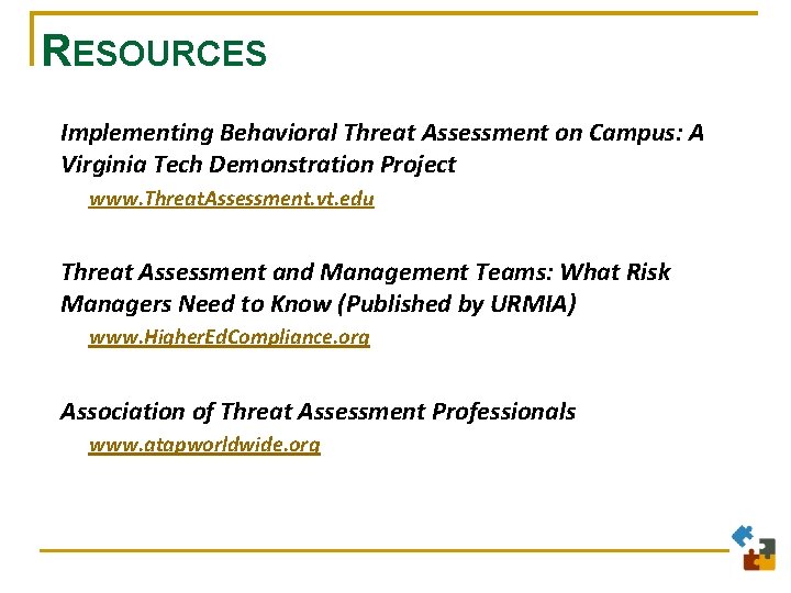 RESOURCES Implementing Behavioral Threat Assessment on Campus: A Virginia Tech Demonstration Project www. Threat.