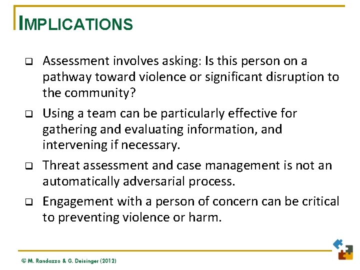IMPLICATIONS q q Assessment involves asking: Is this person on a pathway toward violence