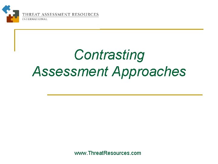 Contrasting Assessment Approaches www. Threat. Resources. com 