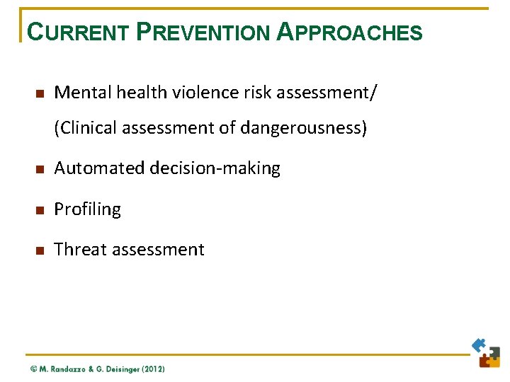 CURRENT PREVENTION APPROACHES n Mental health violence risk assessment/ (Clinical assessment of dangerousness) n