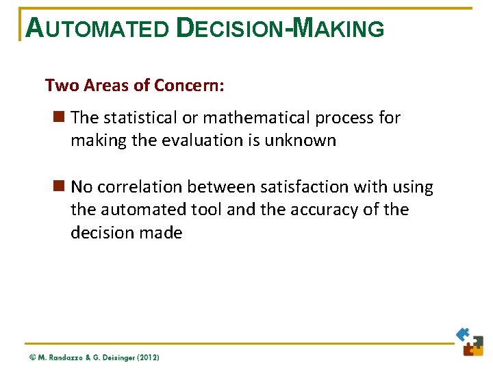 AUTOMATED DECISION-MAKING Two Areas of Concern: n The statistical or mathematical process for making