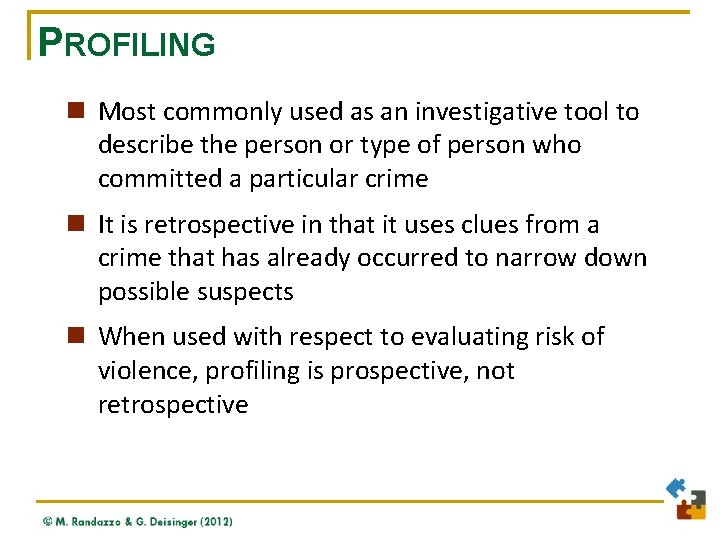 PROFILING n Most commonly used as an investigative tool to describe the person or