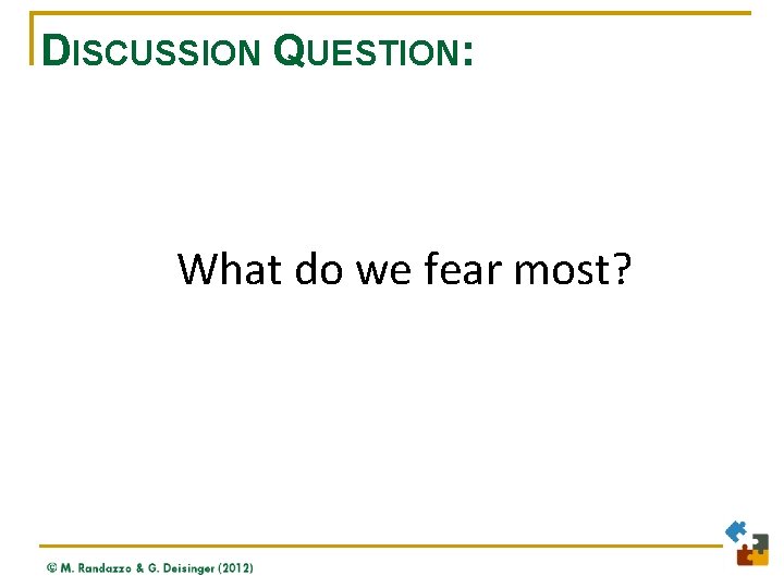 DISCUSSION QUESTION: What do we fear most? 