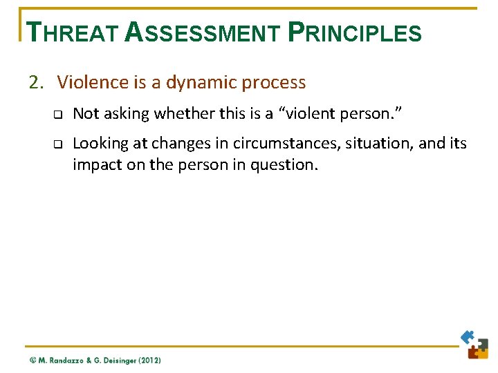 THREAT ASSESSMENT PRINCIPLES 2. Violence is a dynamic process q q Not asking whether