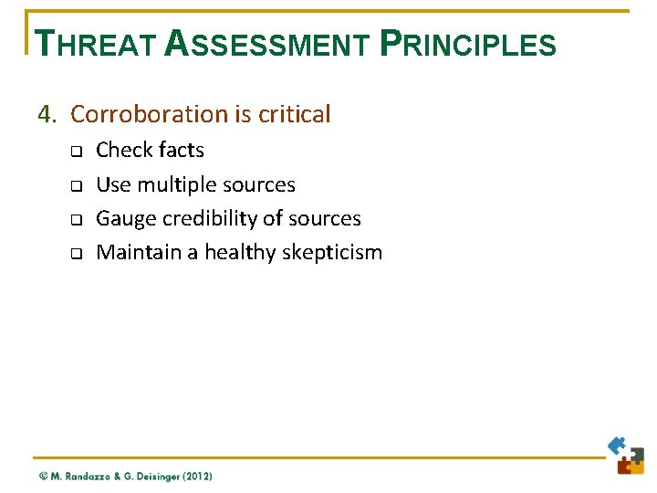 THREAT ASSESSMENT PRINCIPLES 4. Corroboration is critical q q Check facts Use multiple sources