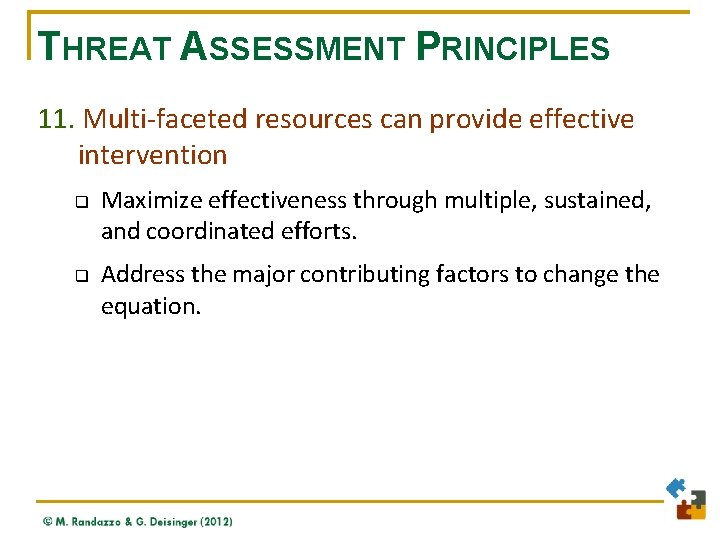 THREAT ASSESSMENT PRINCIPLES 11. Multi-faceted resources can provide effective intervention q q Maximize effectiveness