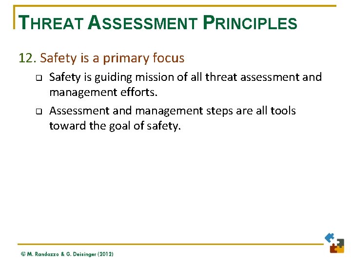 THREAT ASSESSMENT PRINCIPLES 12. Safety is a primary focus q q Safety is guiding