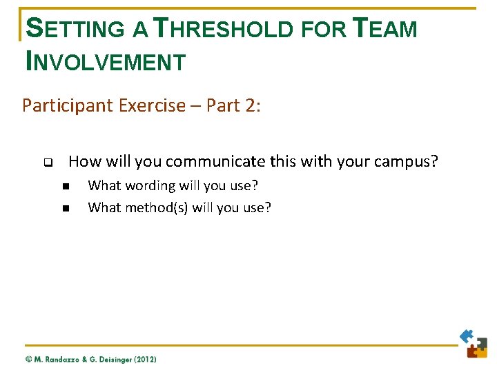 SETTING A THRESHOLD FOR TEAM INVOLVEMENT Participant Exercise – Part 2: q How will