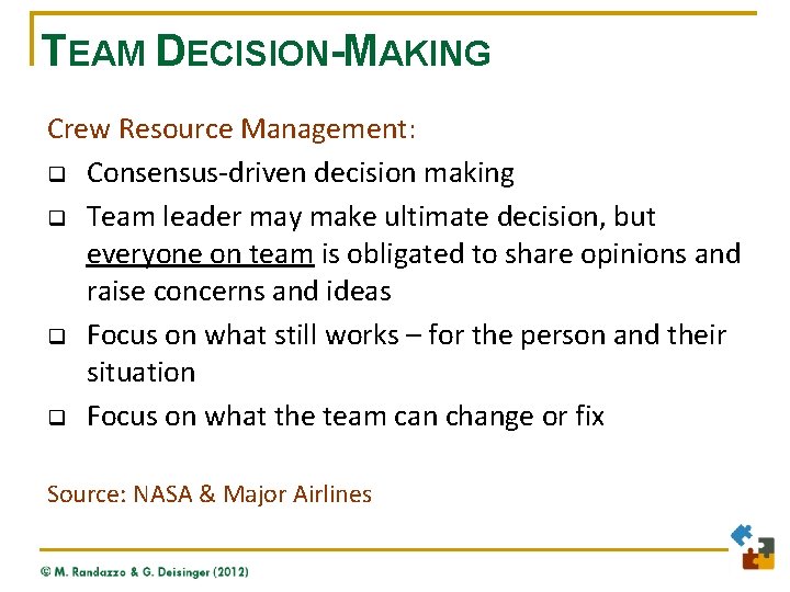 TEAM DECISION-MAKING Crew Resource Management: q Consensus-driven decision making q Team leader may make