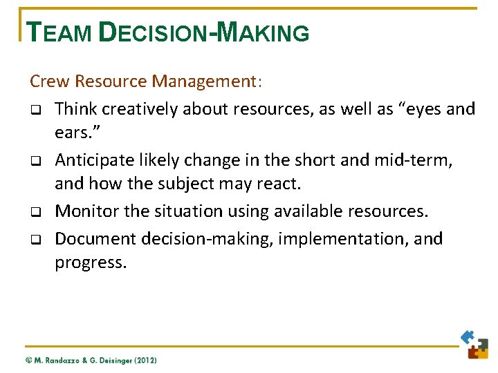 TEAM DECISION-MAKING Crew Resource Management: q Think creatively about resources, as well as “eyes