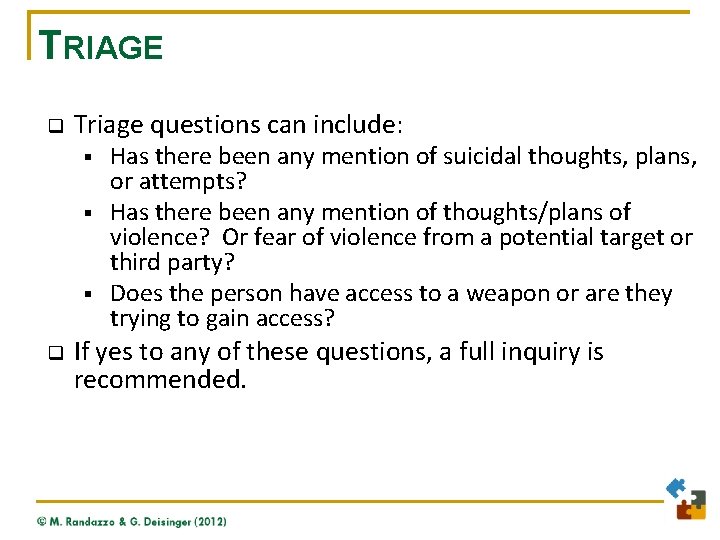 TRIAGE q Triage questions can include: § § § q Has there been any