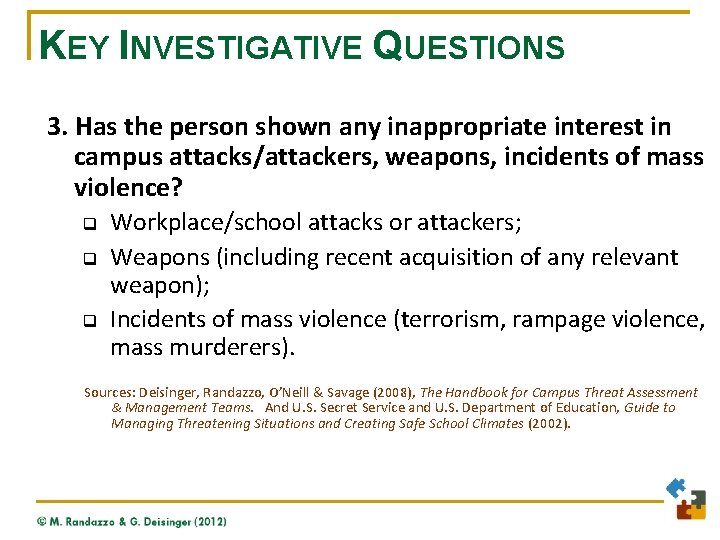 KEY INVESTIGATIVE QUESTIONS 3. Has the person shown any inappropriate interest in campus attacks/attackers,